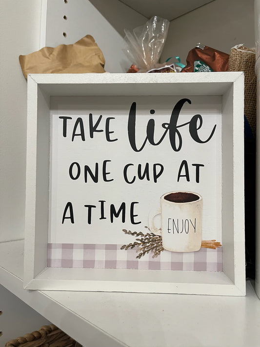 Take Life One Cup at a Time